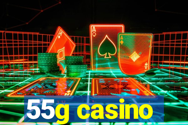 55g casino